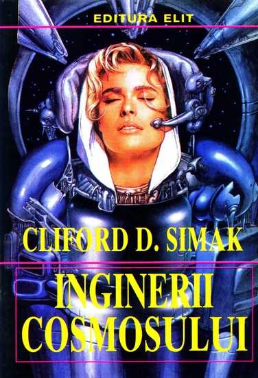 Clifford D. Simak - Inginerii Cosmosului